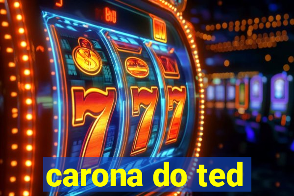 carona do ted